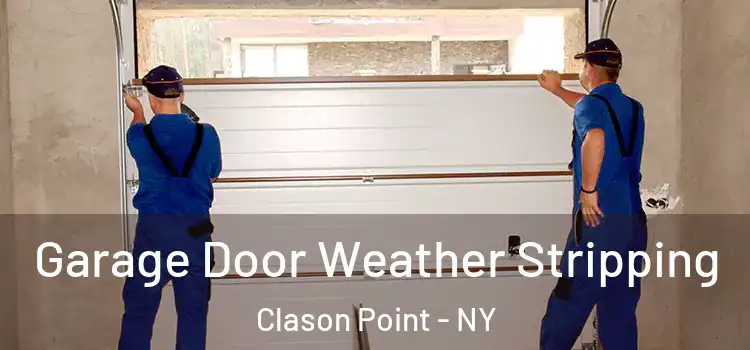  Garage Door Weather Stripping Clason Point - NY