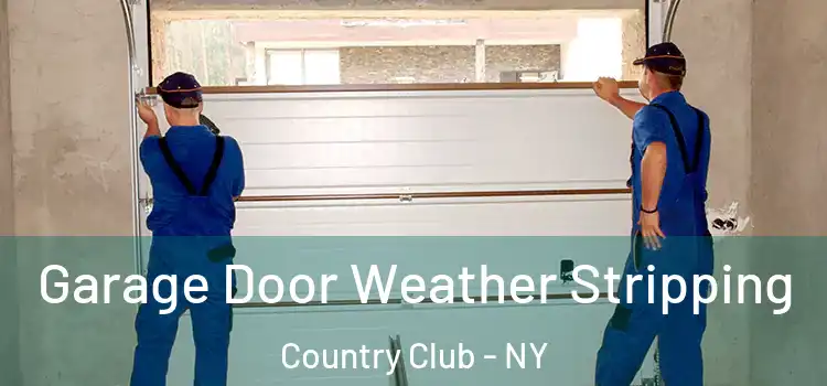  Garage Door Weather Stripping Country Club - NY