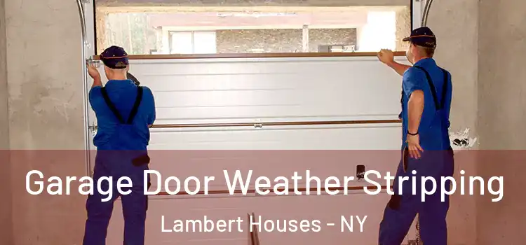  Garage Door Weather Stripping Lambert Houses - NY