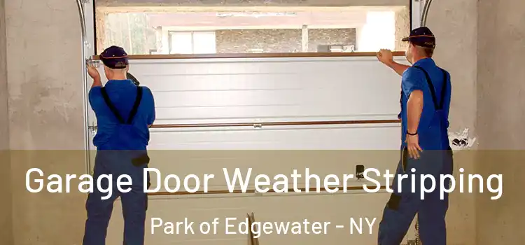  Garage Door Weather Stripping Park of Edgewater - NY