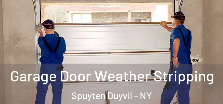  Garage Door Weather Stripping Spuyten Duyvil - NY
