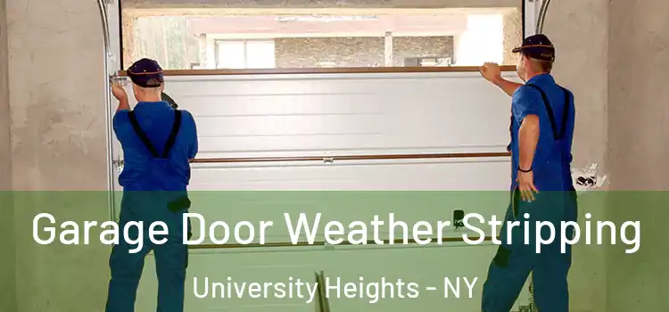  Garage Door Weather Stripping University Heights - NY