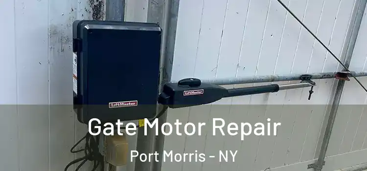  Gate Motor Repair Port Morris - NY