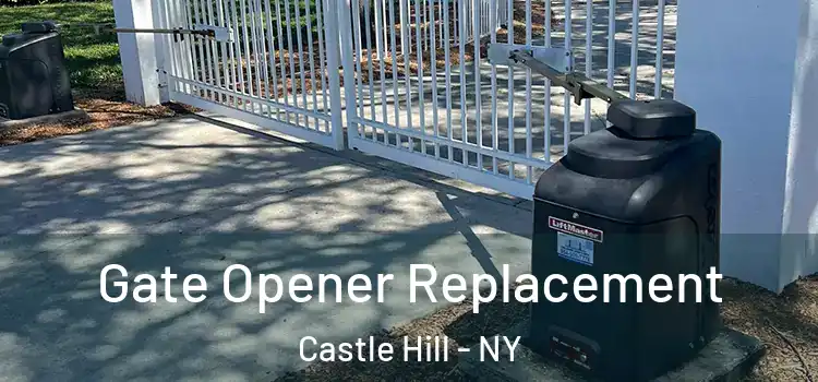 Gate Opener Replacement Castle Hill - NY