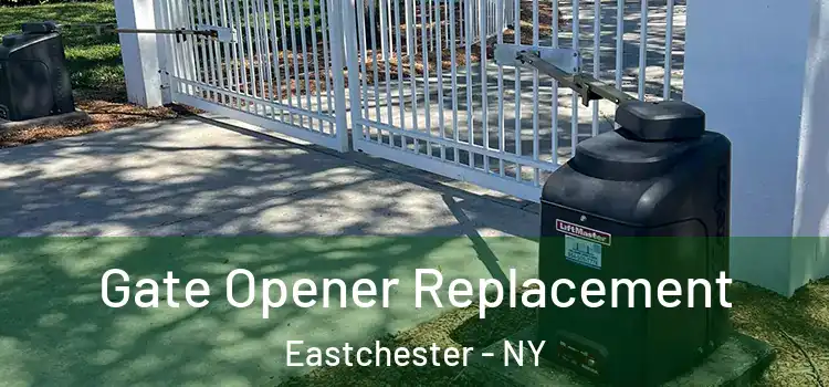 Gate Opener Replacement Eastchester - NY