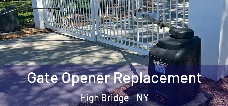 Gate Opener Replacement High Bridge - NY