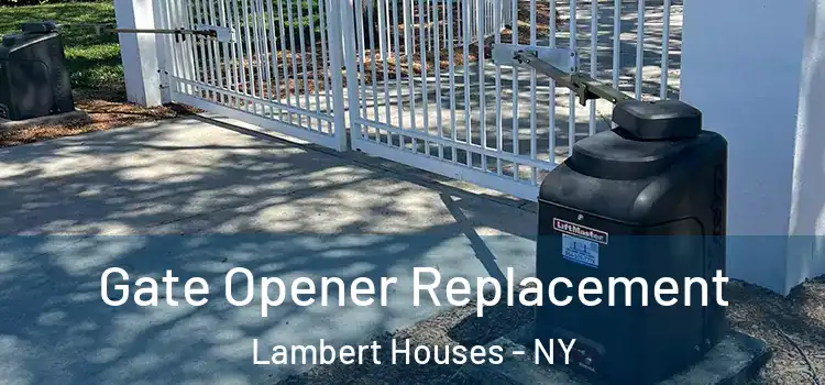 Gate Opener Replacement Lambert Houses - NY