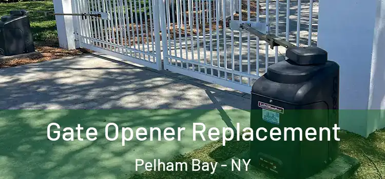 Gate Opener Replacement Pelham Bay - NY