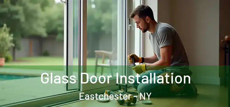 Glass Door Installation Eastchester - NY