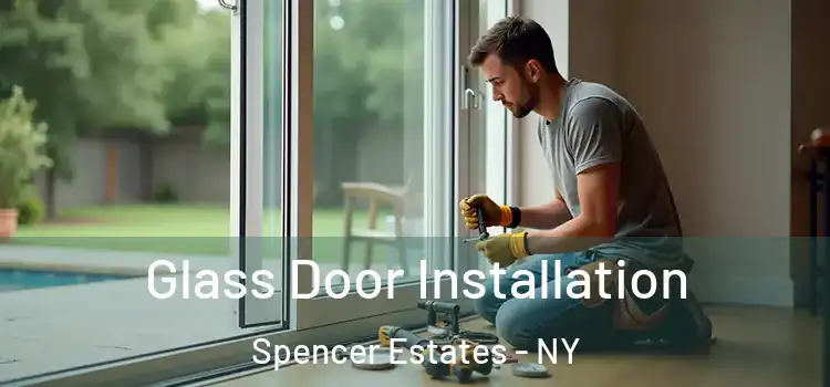 Glass Door Installation Spencer Estates - NY