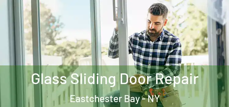 Glass Sliding Door Repair Eastchester Bay - NY