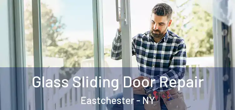 Glass Sliding Door Repair Eastchester - NY