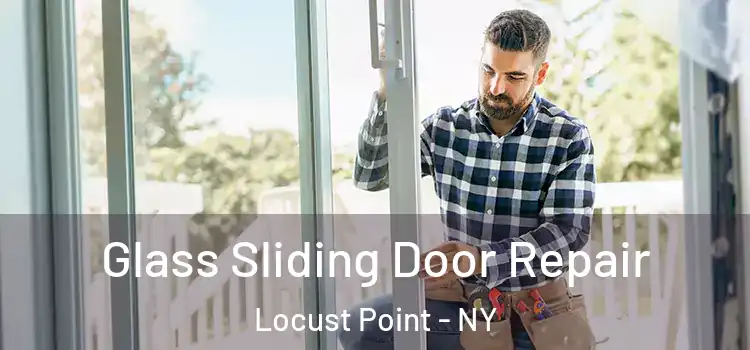 Glass Sliding Door Repair Locust Point - NY