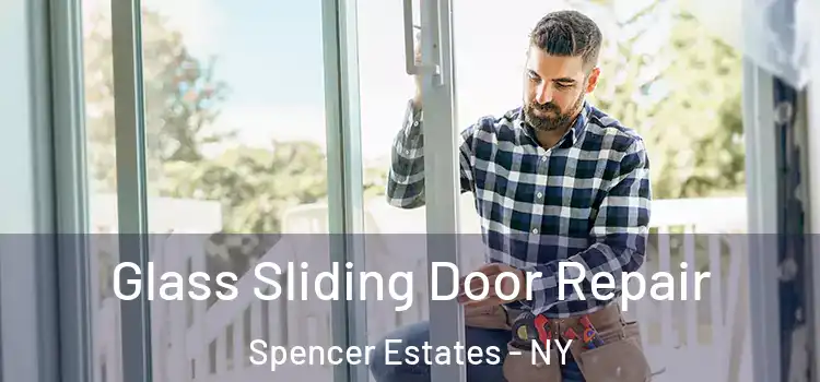 Glass Sliding Door Repair Spencer Estates - NY