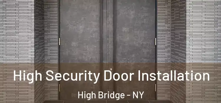 High Security Door Installation High Bridge - NY