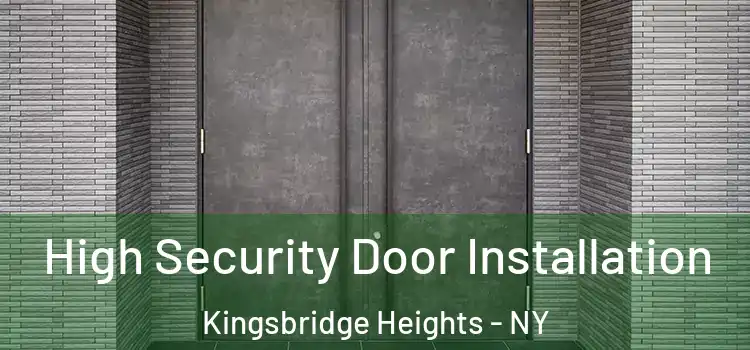 High Security Door Installation Kingsbridge Heights - NY