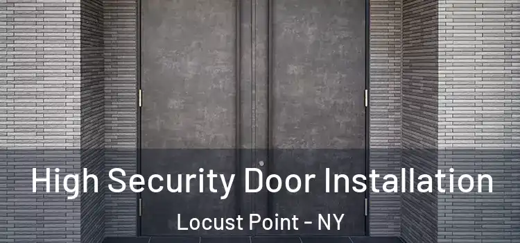  High Security Door Installation Locust Point - NY