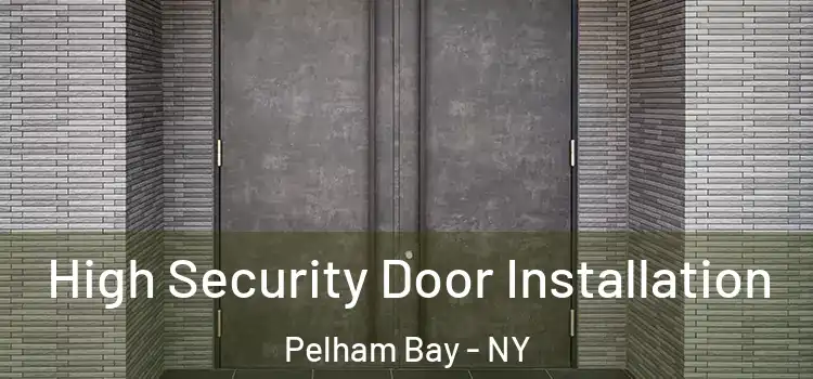 High Security Door Installation Pelham Bay - NY