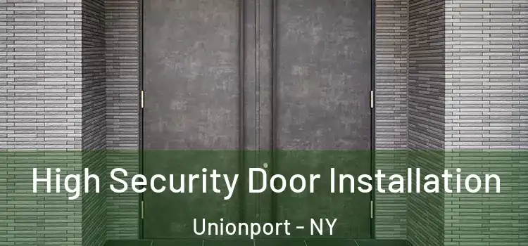 High Security Door Installation Unionport - NY