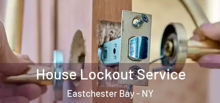  House Lockout Service Eastchester Bay - NY