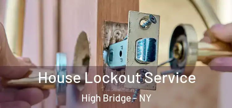 House Lockout Service High Bridge - NY