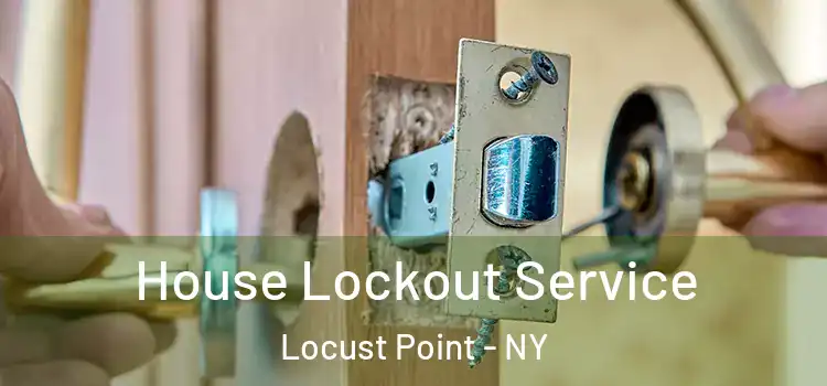 House Lockout Service Locust Point - NY