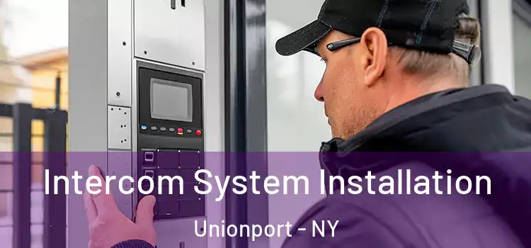  Intercom System Installation Unionport - NY