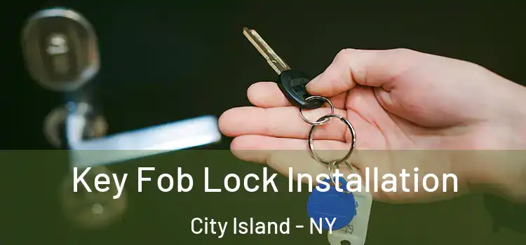 Key Fob Lock Installation City Island - NY