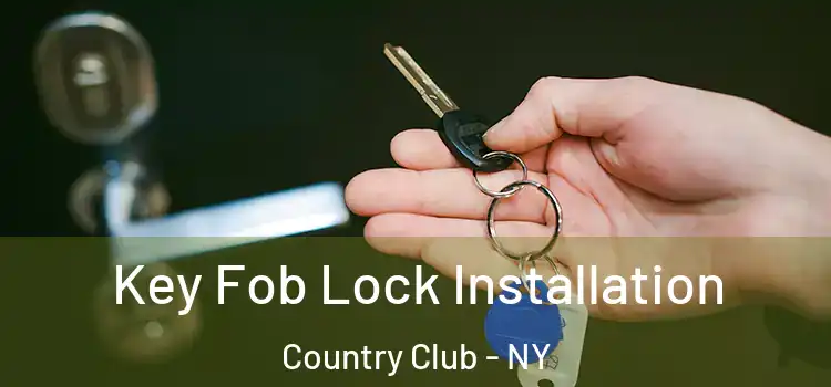 Key Fob Lock Installation Country Club - NY
