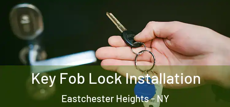 Key Fob Lock Installation Eastchester Heights - NY