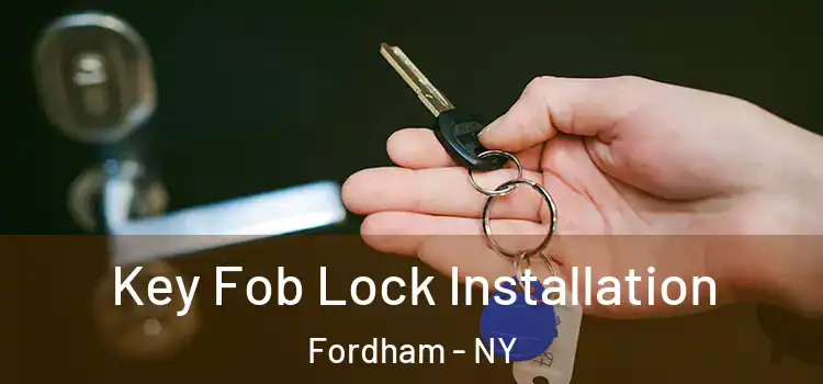 Key Fob Lock Installation Fordham - NY