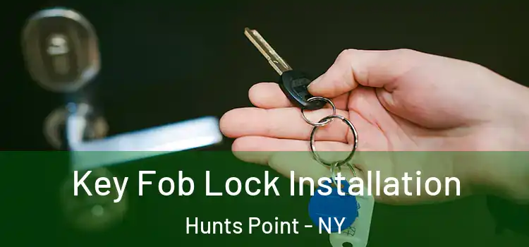 Key Fob Lock Installation Hunts Point - NY