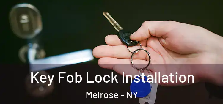 Key Fob Lock Installation Melrose - NY