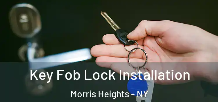Key Fob Lock Installation Morris Heights - NY