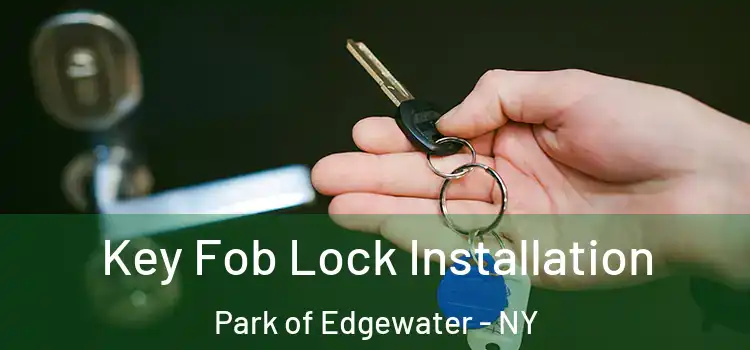  Key Fob Lock Installation Park of Edgewater - NY