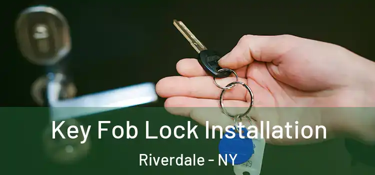 Key Fob Lock Installation Riverdale - NY