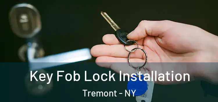 Key Fob Lock Installation Tremont - NY