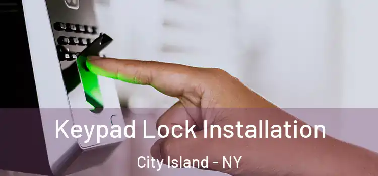 Keypad Lock Installation City Island - NY