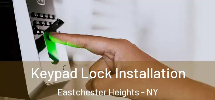 Keypad Lock Installation Eastchester Heights - NY