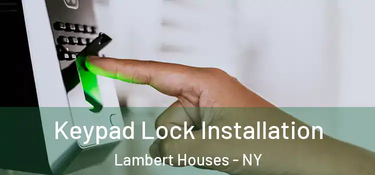 Keypad Lock Installation Lambert Houses - NY