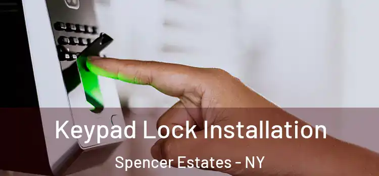 Keypad Lock Installation Spencer Estates - NY