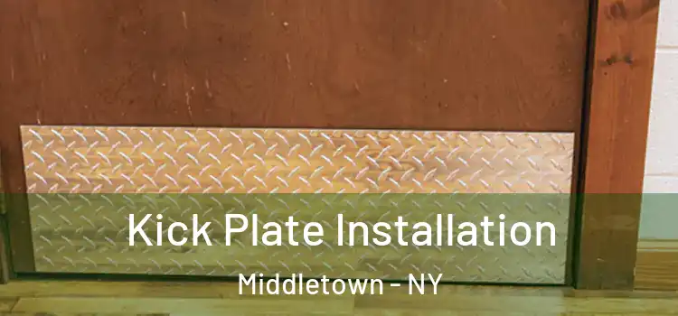 Kick Plate Installation Middletown - NY