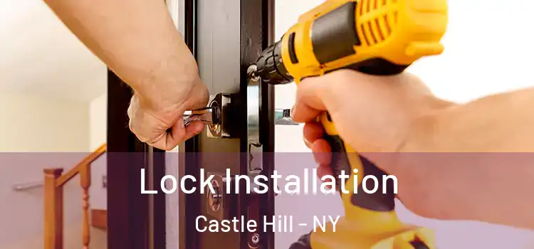  Lock Installation Castle Hill - NY