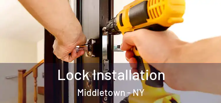  Lock Installation Middletown - NY