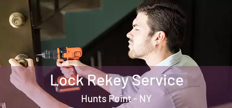 Lock Rekey Service Hunts Point - NY