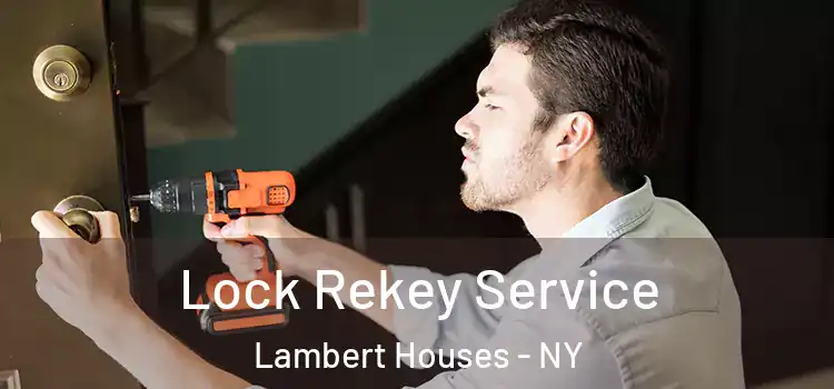 Lock Rekey Service Lambert Houses - NY