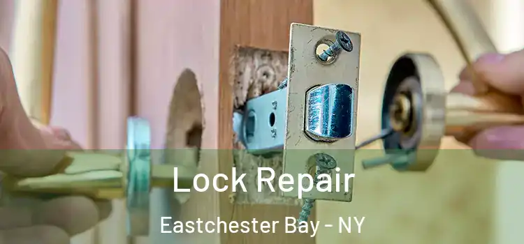  Lock Repair Eastchester Bay - NY
