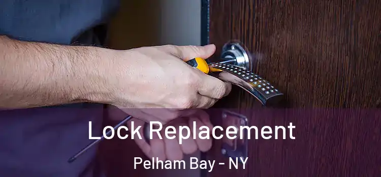  Lock Replacement Pelham Bay - NY
