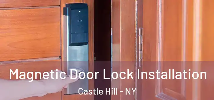  Magnetic Door Lock Installation Castle Hill - NY