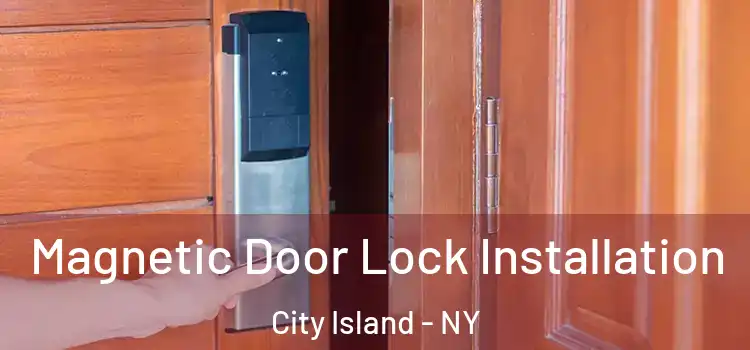  Magnetic Door Lock Installation City Island - NY